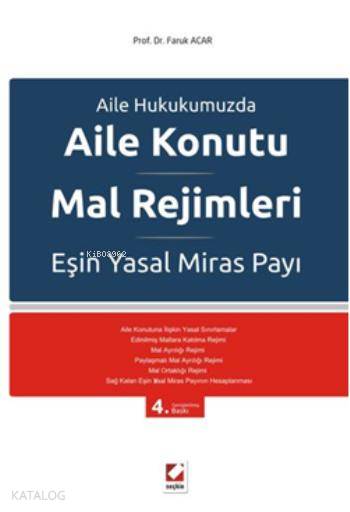  Aile Konutu Mal Rejimleri ve Eşin Yasal Miras Payı | Aile Konutu Mal Rejimleri ve Eşin Yasal Miras Payı | Faruk Acar | Seçkin Yayıncılık | 9789750228575 