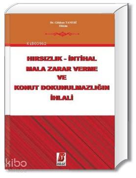  Hırsızlık İntihal Mala Zarar Verme ve Konut Dokunulmazlığın İhlali | Gökhan Taneri | Bilge Yayınevi Hukuk Yayınları | 9786054490974 | 