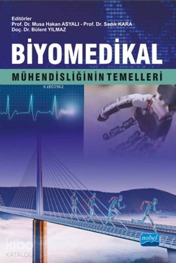  Biyomedikal Mühendisliğinin Temelleri | Biyomedikal Mühendisliğinin Temelleri | Kolektif | Sevgi Pınar Özen | Nevzat Argun | Şerikan Kara | Musa Hakan AsyalıSadık KaraBülent Yılmaz | Nobel Akademik Yayıncılık | 9786051339436 