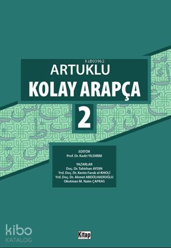  Artuklu Kolay Arapça 2 | Tahirhan AydınKerim Faruk el KholiAhmet AbdulhadioğluM Naim Çapras | Kadri Yıldırım | Tahirhan Aydın | Kerim Faruk el Kholi | Ahmet Abdulhadioğlu | M Naim Çapras | Kitap Dünyası | 9786053511489 | 