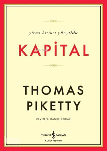  Yirmi Birinci Yüzyılda Kapital (Ciltli) | Yirmi Birinci Yüzyılda Kapital (Ciltli) | Thomas Piketty | Hande Koçak | Türkiye İş Bankası Kültür Yayınları | 9786053322771 