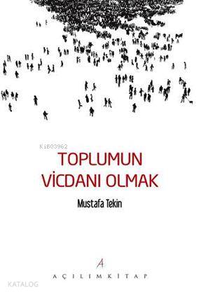  Toplumun Vicdanı Olmak | Mustafa Tekin | Tekin Öztürk | Açılım Kitap | 9789944105835 | 