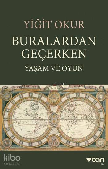  Buralardan Geçerken Yaşam ve Oyun | Yiğit Okur | Faruk Duman | Utku Lomlu | Bahar Kuru Yerek | Ebru AydınAylin Samancı | Can Yayınları | 9789750725425 | 