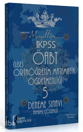 Muallim ÖABT Ortaöğretim (Lise) Matematik Öğretmenliği 5 Deneme 2015; Tamamı Çözümlü
