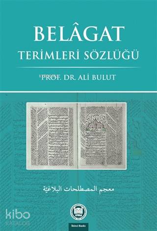  Belagat Terimleri Sözlüğü | Belagat Terimleri Sözlüğü | Ali Bulut | M Ü İlahiyat Fakültesi Vakfı Yayınları | 9789755483849 