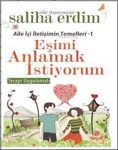  Eşimi Anlamak İstiyorum | Eşimi Anlamak İstiyorum | Saliha Erdim | Erol Şahnacı | Hayat Yayınları | 9786051511726 