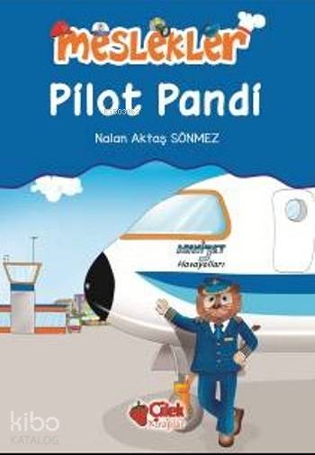  Pilot Pandi Meslekler | Pilot Pandi Meslekler | Nalan Aktaş Sönmez | Fatıma Zehra Bayrak | Çilek Yayınları | 9786051183015 