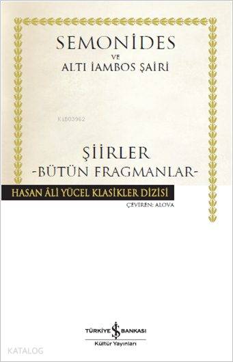  Şiirler Bütün Fragmanlar | Şiirler Bütün Fragmanlar | Amorgoslu Semonides | Alova | Altı İambos Şairi | Hande Koçak | Amorgoslu SemonidesAltı İambos Şairi | Türkiye İş Bankası Kültür Yayınları | 9786053328193 