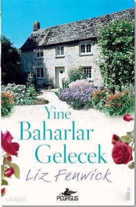  Yine Baharlar Gelecek | Meriç Selvi | Fatma Balta | Liz Fenwick | Pegasus Yayıncılık | 9786052991220 | 
