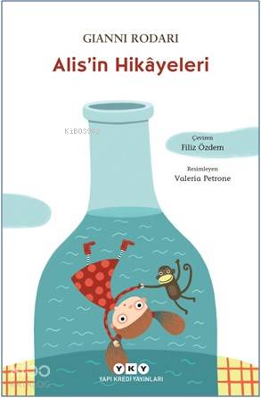 Alisin Hikayeleri | Alisin Hikayeleri | Gianni Rodari | Filiz Özdem | Hazel Bilgen | Valeria Petrone | Yapı Kredi Yayınları ( YKY ) | 9789750841743 