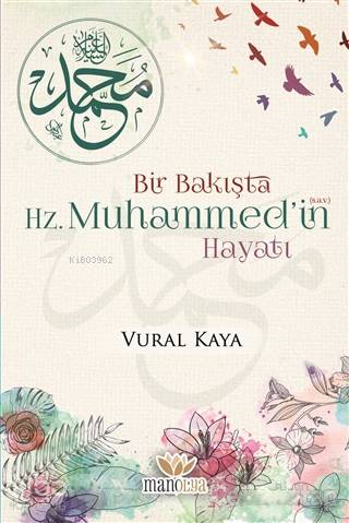 Bir Bakışta Hz Muhammedin (sav) Hayatı | Vural Kaya | Manolya Yayınları | 9786058212916 | 