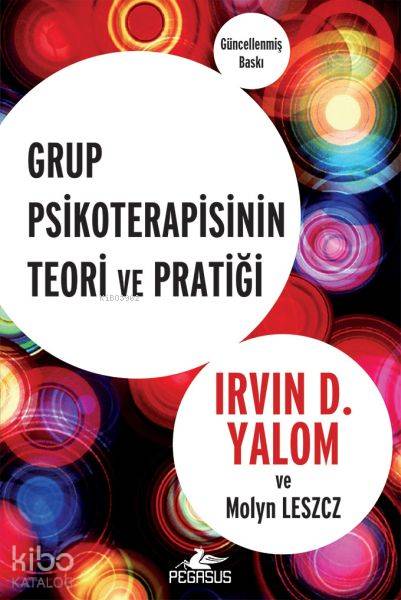  Grup Psikoterapisinin Teori ve Pratiği | Onur Gayretli | Ataman TangörÖzgür Karaçam | Meral Gök | Irvin D YalomMolyn Leszcz | Pegasus Yayıncılık | 9786052995495 | 