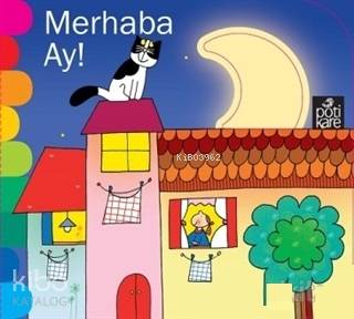  Merhaba Ay Delikli Kitaplar Serisi | Giovanna Mantegazza | Nicoletta Costa | Pötikare Yayınları | 9786055083755 | 