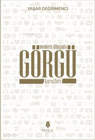  Modern Dünyada Görgü Kuralları | Modern Dünyada Görgü Kuralları | Yaşar Değirmenci | Tahlil Yayınları | 9786059494748 