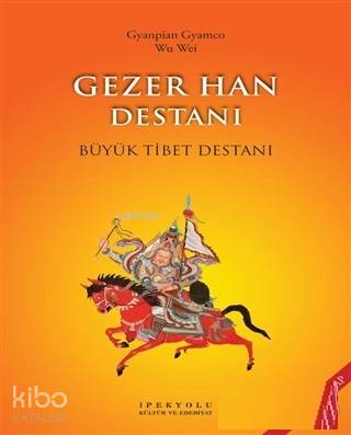  Gezer Han Destanı (Resimli Kitap) Büyük Tibet Destanı | Gezer Han Destanı (Resimli Kitap) Büyük Tibet Destanı | Alaaddin İnan | Wu ZhongweiGyanpian Gyamco | Canut Yayınevi | 9786059914468 