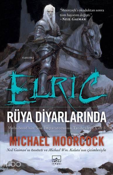  Elric Rüya Diyarlarında (Cilt 5) Melnibonenin Son İmparatorunun Tarihçeleri | Michael Moorcock | Barış Tanyeri | Hamdi Akçay | Emre Aygün | Aslı GençÖmer Ezer | İthaki Yayınları | 9786053758662 | 