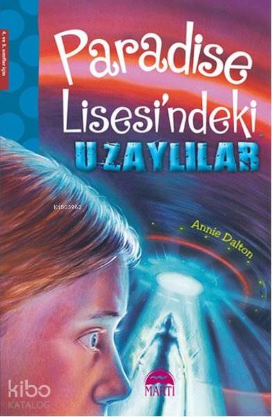  Paradise Lisesindeki Uzaylılar | Paradise Lisesindeki Uzaylılar | Annie Dalton | Çiğdem Köfüncü | Martı Yayınları | 9786053486619 