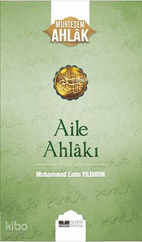  Aile Ahlakı Muhteşem Ahlak 2 | Aile Ahlakı Muhteşem Ahlak 2 | Muhammed Emin Yıldırım | Mevlüt Sami Ertem | Muhammed Onur Özçelikçi | Siyer Yayınları | 9786057689153 