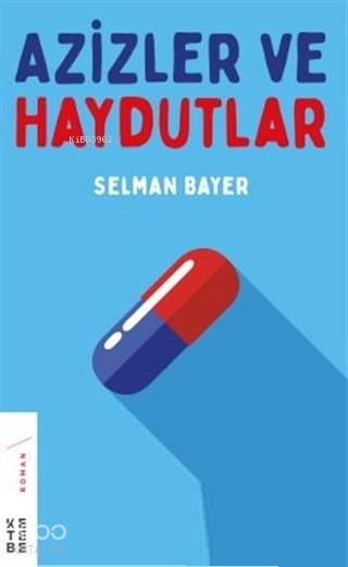  Azizler ve Haydutlar | Azizler ve Haydutlar | Selman Bayer | Burcu Bayer | Ketebe Yayınları | 9786057949936 