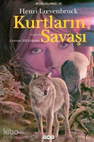  Kurtların Savaşı | Kurtların Savaşı | Henri Loevenbruck | Elif Gökteke | Editör Orçun Türkay Kapak Resmi Philippe Munch Kapak Tasarımı Nahide Dikel | Yapı Kredi Yayınları ( YKY ) | 9789750811623 