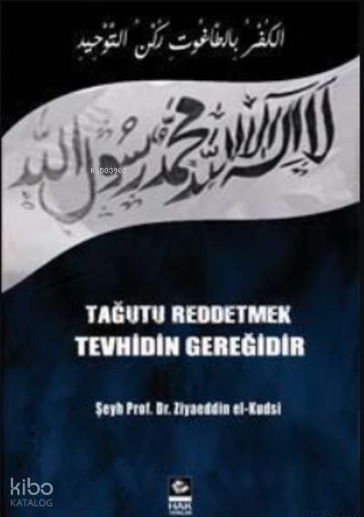  Tağutu Reddetmek Tevhidin Gereğidir | Tağutu Reddetmek Tevhidin Gereğidir | Ziyaeddin El kudsi | Hak Yayınları | 9786056507311 