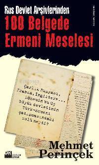  100 Belgede Ermeni Meselesi Rus Devlet Arşivlerinden | Mehmet Perinçek | Doğan Kitap | 9789752935587 | 