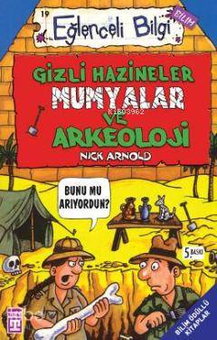  Gizli Hazineler Mumyalar ve Arkeoloji | Nick Arnold | Neslihan Demirkol | Timaş Yayınları | 9799753628272 | 