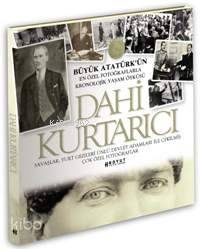  Dahi Kurtarıcı Büyük Atatürkün En Özel Fotoğraflarla Kronojik Yaşam Öyküsü | Orhan Koloğlu | Boyut Yayın Grubu | 9789752304697 | 