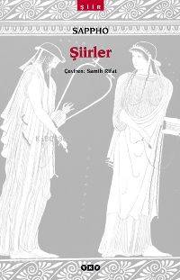  Şiirler | Sappho Alkaios | Samih Rifat | Editör Orçun Türkay Düzeltmen Filiz Özkan | Yapı Kredi Yayınları ( YKY ) | 9789750814150 | 
