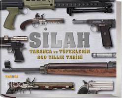  Silah Tabanca ve Tüfeklerin 800 Yıllık Tarihi | Kolektif | Cenk Pamay | Seda Darcan Çiftçi | Kaknüs Yayınları | 9789752561540 | 