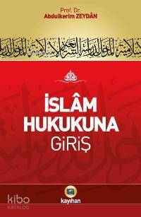  İslam Hukukuna Giriş | İslam Hukukuna Giriş | Abdülkerim Zeydan | Ali Şafak | Kayıhan Akademik Yayınları | 9786055996130 