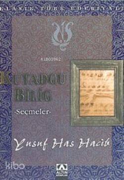  Kutadgu Bilig Seçmeler | Kutadgu Bilig Seçmeler | Yusuf Has Hacib | Altın Kitaplar | 9789752105317 
