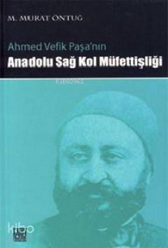  Ahmed Vefik Paşanın Anadolu Sağ Kol Müfettişliği | M Murat Öntuğ | Harun Yıldız | Palet Yayınları | 9786058913769 | 