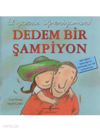  Dedem Bir Şampiyon El Yazısı Öğreniyorum | Dedem Bir Şampiyon El Yazısı Öğreniyorum | Carl Norac | Sevgi Atlıhan | Nevin Avan Özdemir | Ingrid Godon | Türkiye İş Bankası Kültür Yayınları | 9789944888288 