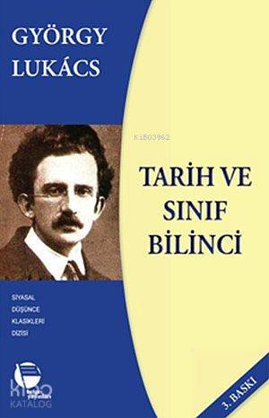  Tarih ve Sınıf Bilinci | Georg Lukács | Yılmaz Öner | Belge Yayınları | 9789753441636 | 