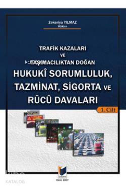  Trafik Kazaları ve Taşımacılıktan Doğan Hukuki Sorumluluk Tazminat Sigorta ve Rücu Davaları 2 Cilt | Zekeriya Yılmaz | Adalet Yayınevi | 9786055980009 | 