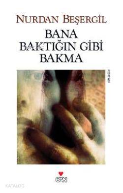 Bana Baktığın Gibi Bakma