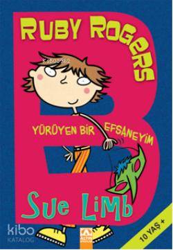  Ruby Rogers Yürüyen Bir Efsaneyim | Ruby Rogers Yürüyen Bir Efsaneyim | Sue Limb | İpek Demir | Altın Kitaplar | 9789752112339 