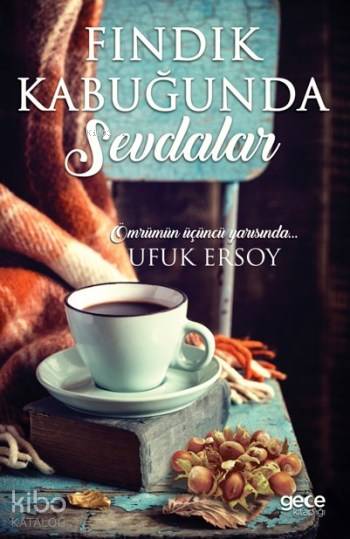  Fındık Kabuğunda Sevdalar | Fındık Kabuğunda Sevdalar | Ufuk Ersoy | Gece Kitaplığı Yayınları | 9786051804675 