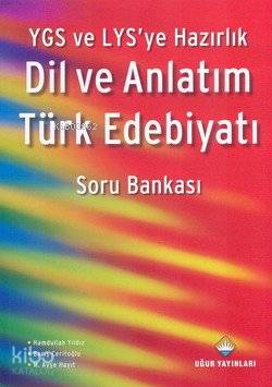Dil ve Anlatım Türk Edebiyatı Soru Bankası; YGS ve LYS' ye Hazırlık