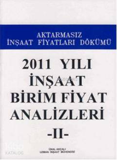  2011 Yılı İnşaat Birim Fiyat Analizleri Aktarmasız İnşaat Fiyatları Dökümü | 2011 Yılı İnşaat Birim Fiyat Analizleri Aktarmasız İnşaat Fiyatları Dökümü | Ünal Akçalı | Seçkin Yayıncılık | 9789750080289 