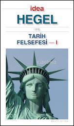  Tarih Felsefesi 1 Giriş | Georg Wilhelm Friedrich Hegel | Aziz Yardımlı | İdea Yayınevi | 9772146118000 | 