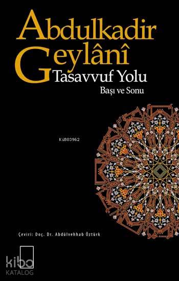  Tasavvuf Yolu Başı ve Sonu | Tasavvuf Yolu Başı ve Sonu | Abdülkadir Geylani | Doç Dr Abdulvehhab Öztürk | Adem IŞIK | Mercan Kitap | 9789944742658 