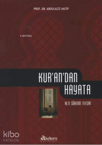  Kurandan Hayata | Kurandan Hayata | Abdülaziz Hatip | Akdem Yayınları | 9786056194511 