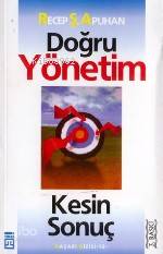  Doğru Yönetim Kesin Sonuç | Recep Şükrü Apuhan | Timaş Yayınları | 9789753623049 | 