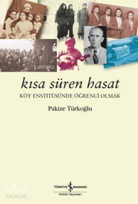  Kısa Süren Hasat | Pakize Türkoğlu | Türkiye İş Bankası Kültür Yayınları | 9786053606284 | 