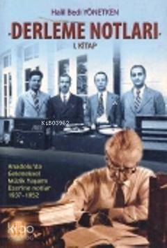  Derleme Notları I Kitap Anadoluda Geleneksel Müzik Yaşamı Üzerine Notlar (1937 1952) | Halil Bedi Yönetken | Sun Yayınevi | 9789756216088 | 