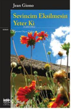  Sevincim Eksilmesin Yeter ki | Sevincim Eksilmesin Yeter ki | Jean Giono | Orçun Türkay | Yapı Kredi Yayınları ( YKY ) | 9789750823817 