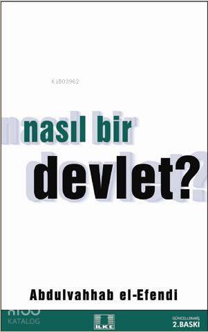  Nasıl Bir Devlet | Nasıl Bir Devlet | Abdulvahhab El Efendi | İlke Yayıncılık | 9786055961138 