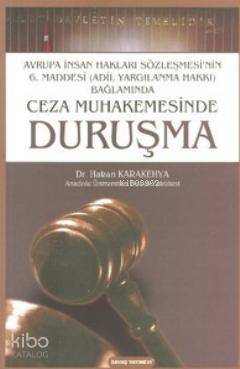  Ceza Muhakemesinde Duruşma Avrupa İnsan Hakları Sözleşmesinin 6 Maddesi (Adil Yargılanma Hakkı) Bağlamında | Hakan Karakehya | Savaş Yayınevi | 9789756331675 | 
